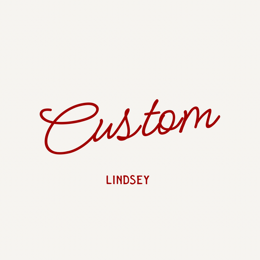 Custom for Lindsey